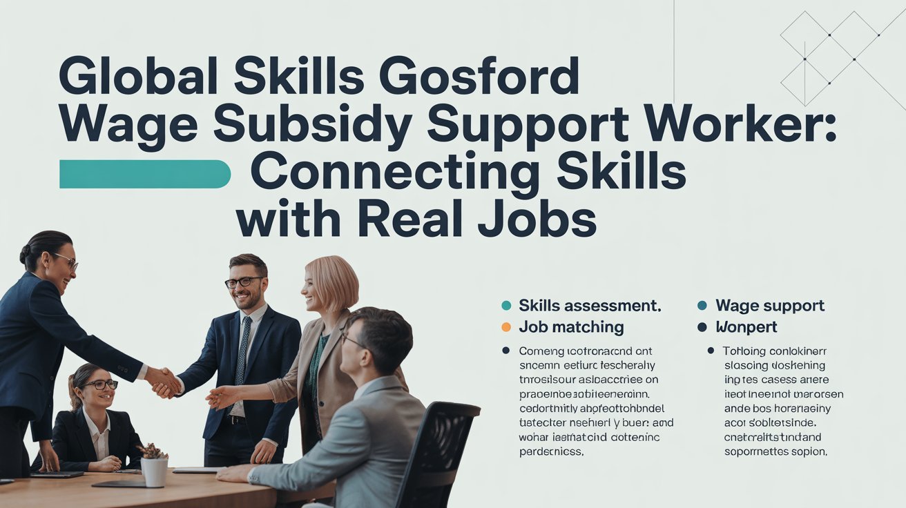 global skills gosford wage subsidy support worker